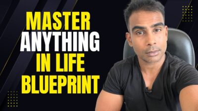 How to Master Anything in Life: A Proven Blueprint for Long-Term Success